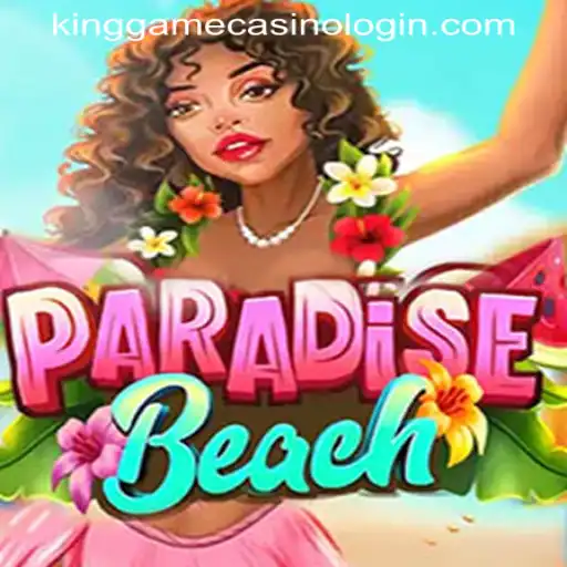 ParadiseBeach: Dive into the Uplifting World of KINGGAME